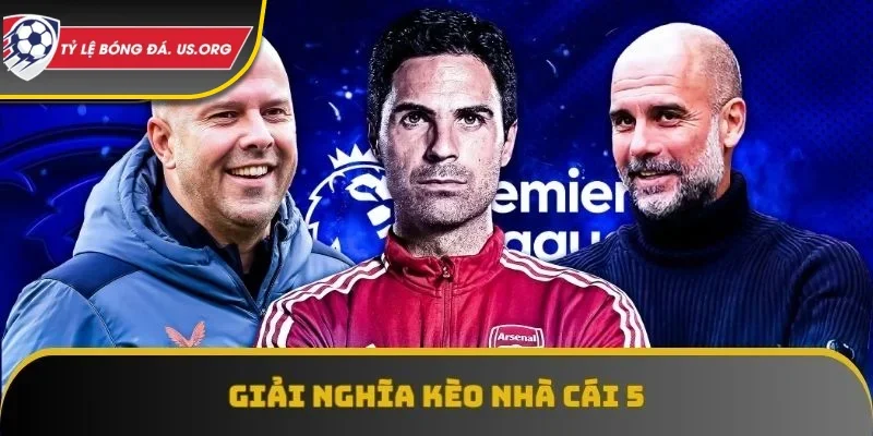 Giải nghĩa Kèo Nhà Cái 5