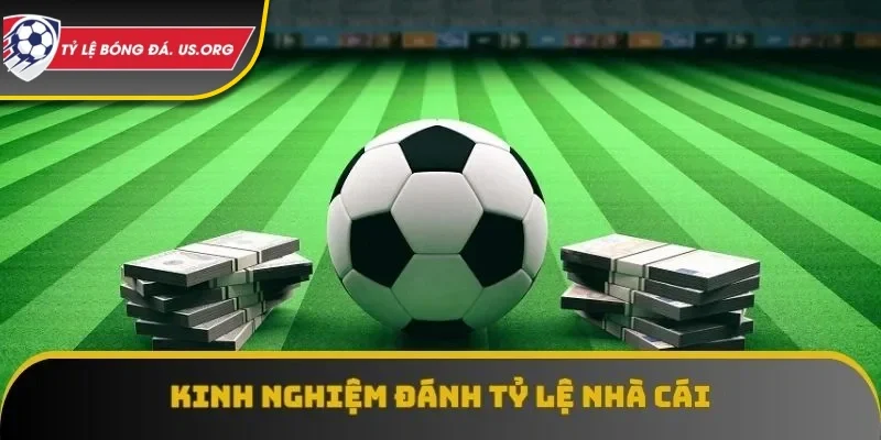 Kinh nghiệm đánh tỷ lệ bóng đá hay nhất hiện nay