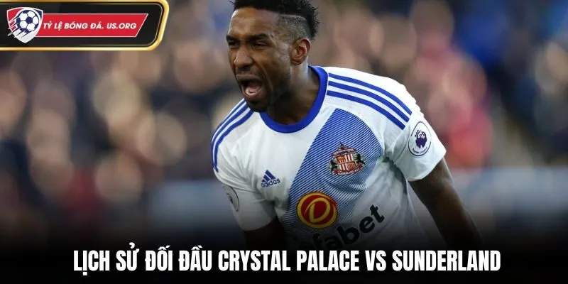 Soi kèo Crystal Palace vs Sunderland - phân tích lịch sử gặp mặt