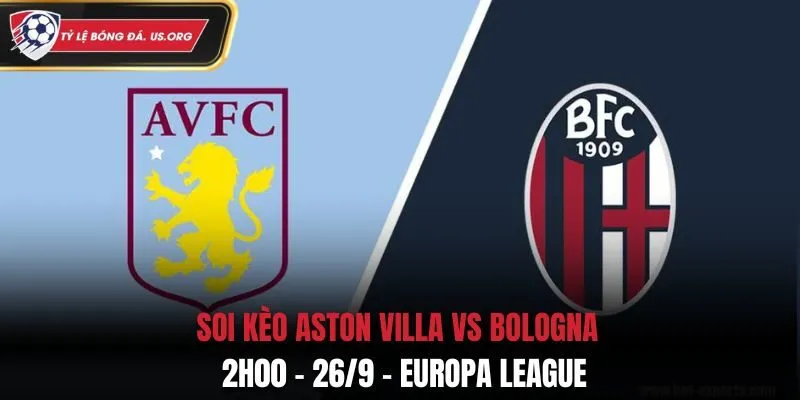 Soi Kèo Aston Villa vs Bologna: 2h00 - 26/9 - Europa League