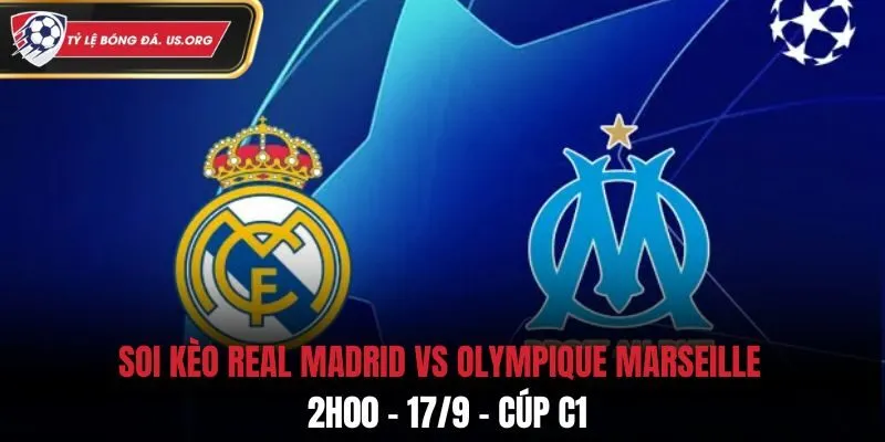 Soi Kèo Real Madrid vs Olympique Marseille: 2h00 - 17/9 - Cúp C1