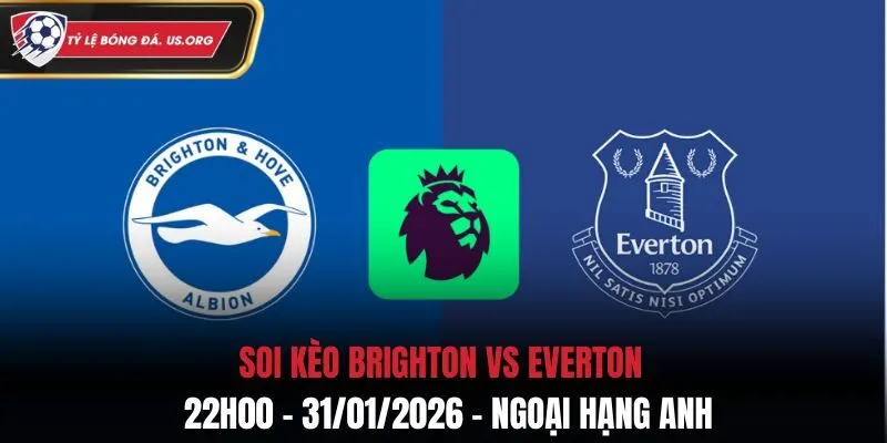 Soi Kèo Brighton Vs Everton: 22h00 - 31/01/2026 - Ngoại Hạng Anh